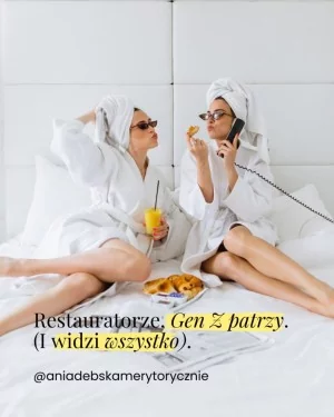 Restauratorze, Gen Z patrzy 👀 I widzi wszystko.