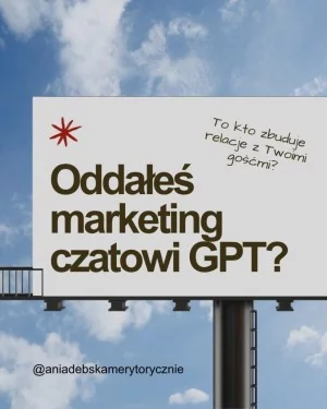 Oddałeś marketingo Chatowi GPT?