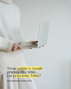 Twoje opinie w Google działają dla Ciebie... czy przeciwko Tobie?