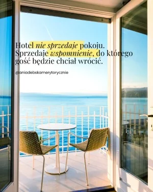 Hotel nie sprzedaje pokoju. Sprzedaje wspomnienie