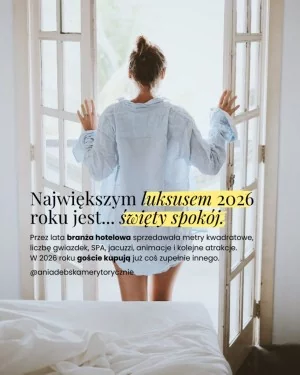 Największym luksusem 2026 roku w hotelu nie jest basen. Jest święty spokój.