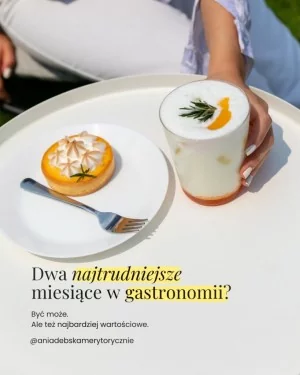 Dwa najtrudniejsze miesiące w gastronomii?
